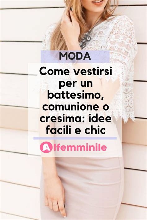 Come vestirsi per un battesimo, comunione, cresima: .